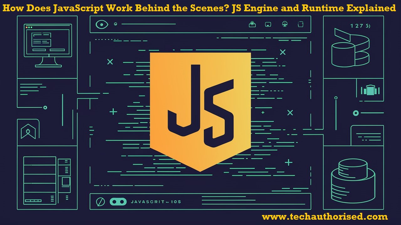 How JavaScript Works Behind the Scene? Runtime JS Engine